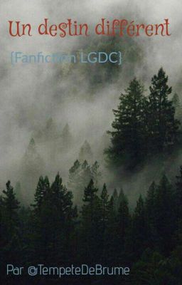 {Fanfiction LGDC} Un destin différent