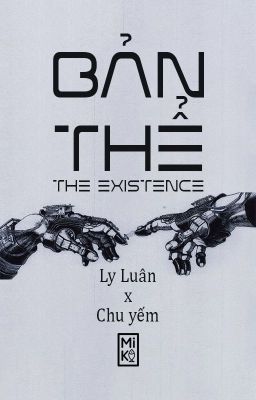 [Fanfiction][Ly Luân x Chu Yếm] Bản Thể_The Existence