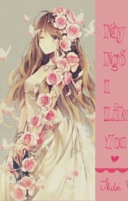 [Fanfiction:] Này ngố. I like you!