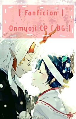 | Fanfiction | Onmyoji CP | BG |