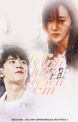 [FANFICTION][RECOVER][MINYUL][HANYUL] : ANH LUÔN Ở BÊN EM