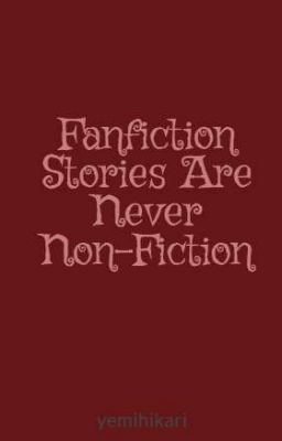 Fanfiction Stories Are Never Non-Fiction