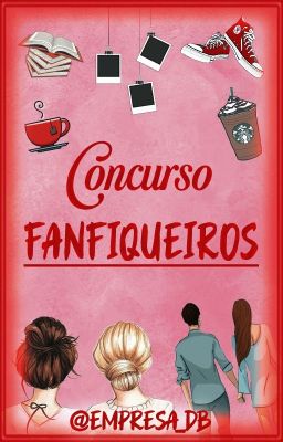 Fanfiqueiros 1° Edição Concurso de Fanfictions.