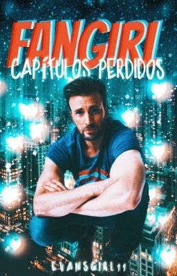 Fangirl: Capítulos perdidos [Chris Evans]