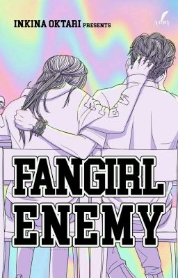 Fangirl Enemy [SUDAH TERBIT]