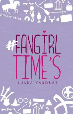 Fangirl Time's - De Fã Para Fã