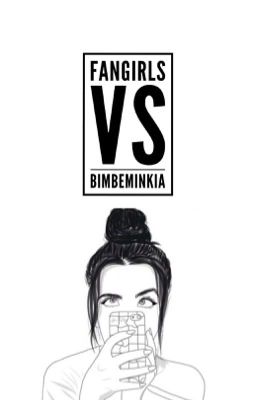 ~Fangirls VS Bimbeminkia~