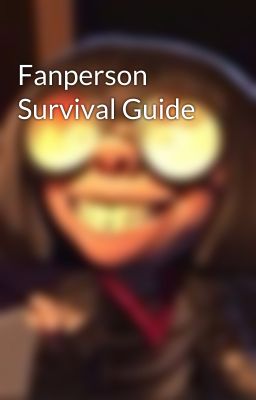 Fanperson Survival Guide