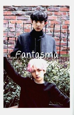 Fantasma (Chanbaek/Baekyeol)