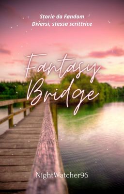 Fantasy Bridge - Storie da altri Fandom