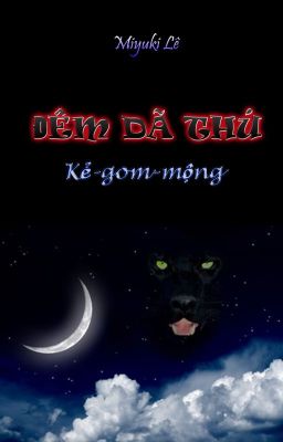 [Fantasy]ĐÊM DÃ THÚ 1 - Miyuki Lê