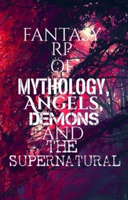 Fantasy RP of Mythology, Angels/Demons and the Supernatural