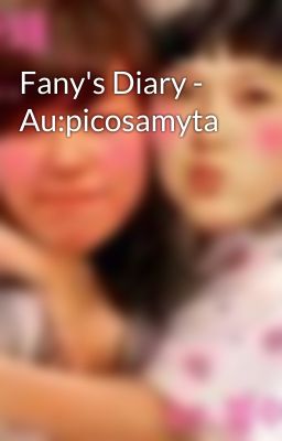 Fany's Diary - Au:picosamyta