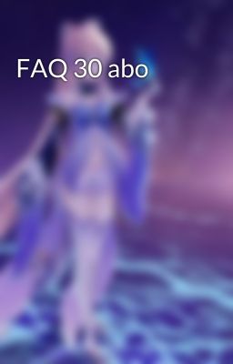 FAQ 30 abo