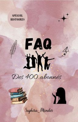 FAQ des 400 abonnés (spécial histoires)