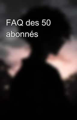 FAQ des 50 abonnés