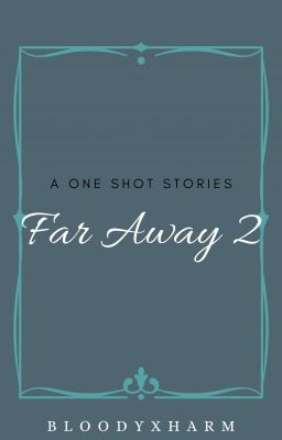 Far Away 2: A one shot story