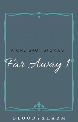 Far Away: A one shot story