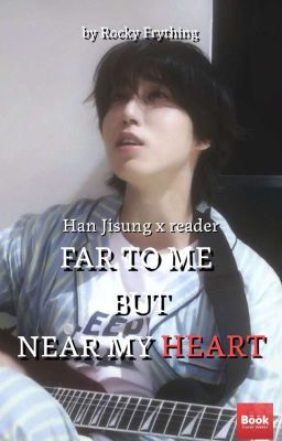 Far to me but Near my heart | Han Jisung X Reader |