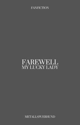 FAREWELL, MY LUCKY LADY.