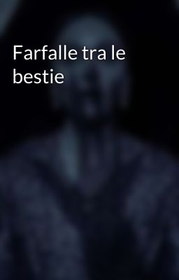 Farfalle tra le bestie