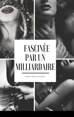 Fascinée par un milliardaire Tome 1 ( Russian Mafia )