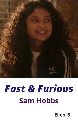 Fast & Furious  {Sam Hobbs}