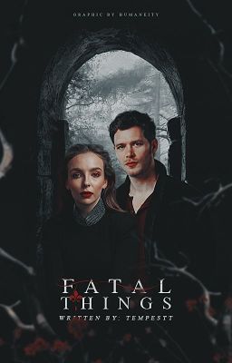 Fatal Things  ━━  Niklaus Mikaelson.