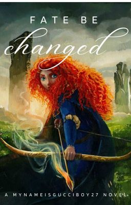 Fate Be Changed (Merida x Fem!OC bc GAY REDHEAD)