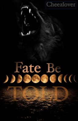 Fate be Told