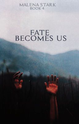 Fate Becomes Us