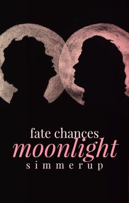 Fate Chances Moonlight ☾ l.s. AU