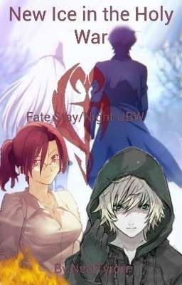 Fate Stay/Night UBW  []  New Ice in the Holy War