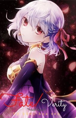 Fate/ Verity - Tiếng hát giữa đầm sen