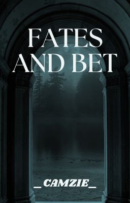 FATES AND BET ( VẬN MỆNH VÀ VÁN CƯỢC )