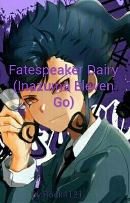 Fatespeaker Dairy (Inazuma Eleven Go)