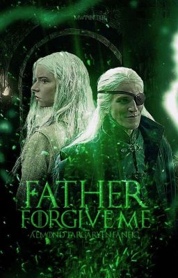 father forgive me | aemond targaryen 