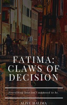 FATIMA: Claws Of Decision{COMPLETED}