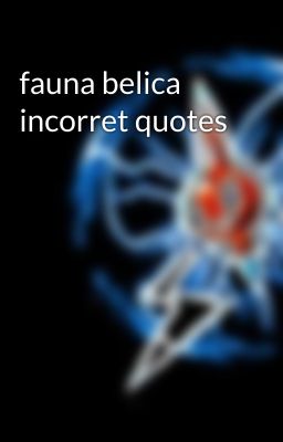 fauna belica incorret quotes