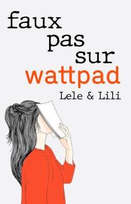 FAUX PAS SUR WATTPAD