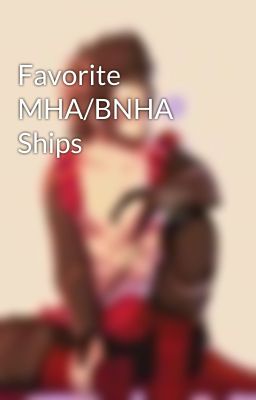 Favorite MHA/BNHA Ships