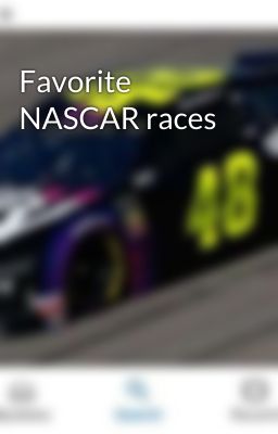 Favorite NASCAR races