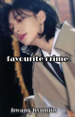 favourite crime - hwang hyunjin