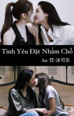 [Fayeyoko] Tình Yêu Đặt Nhầm Chỗ