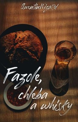 Fazole, chleba a whisky