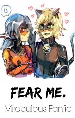 Fear Me. (Miraculous Fanfic)