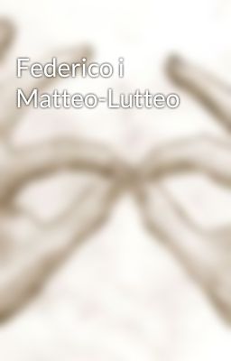 Federico i Matteo-Lutteo