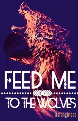 Feed Me To The Wolves