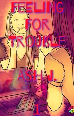 Feeling For Trouble - Book One