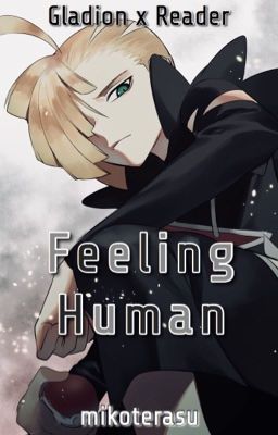 Feeling Human [Gladion x Reader]